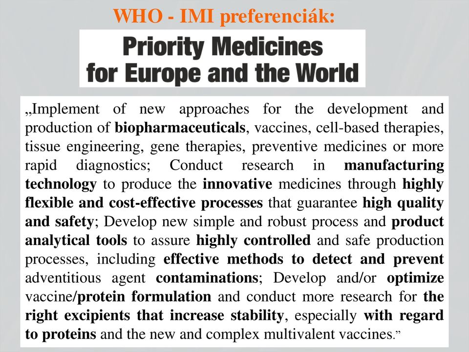 safety; Develop new simple and robust process and product analytical tools to assure highly controlled and safe production processes, including effective methods to detect and prevent adventitious