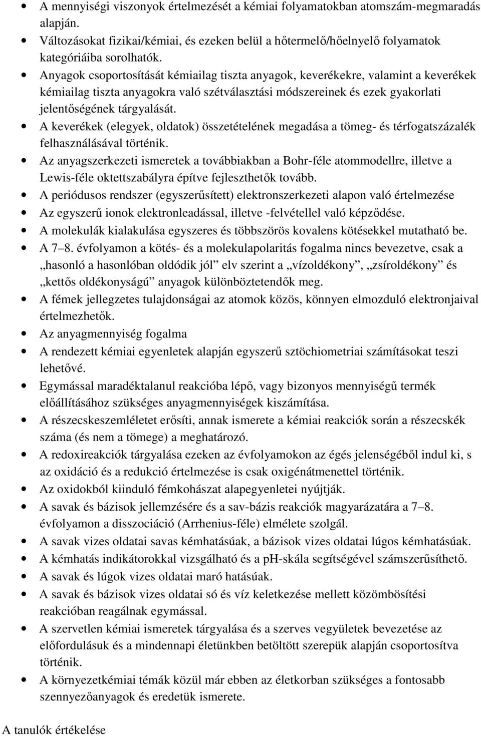 A keverékek (elegyek, oldatok) összetételének megadása a tömeg- és térfogatszázalék felhasználásával történik.