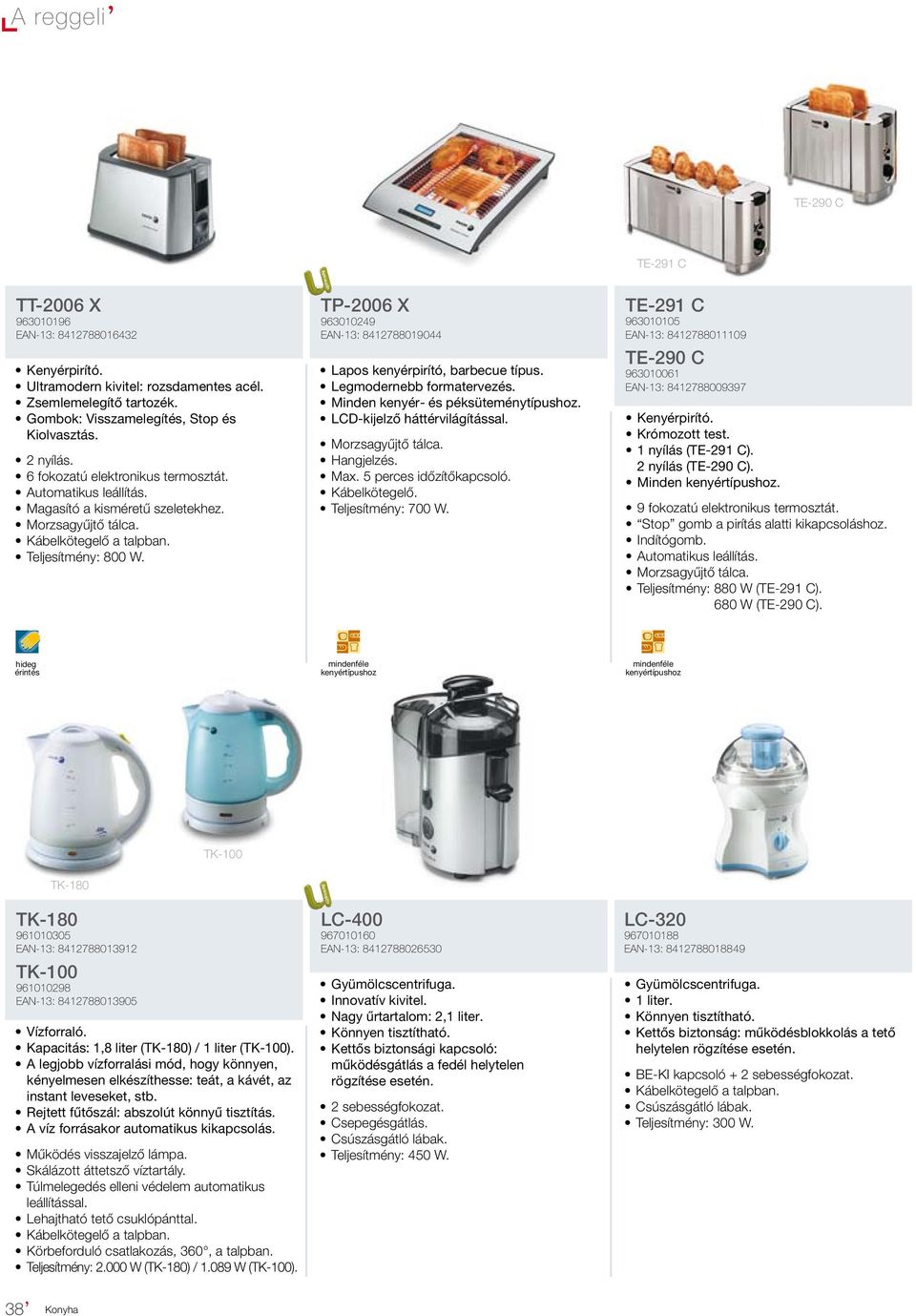 TP-2006 X 963010249 EAN-13: 8412788019044 Lapos kenyérpirító, barbecue típus. Legmodernebb formatervezés. Minden kenyér- és péksüteménytípushoz. LCD-kijelző háttérvilágítással. Morzsagyűjtő tálca.