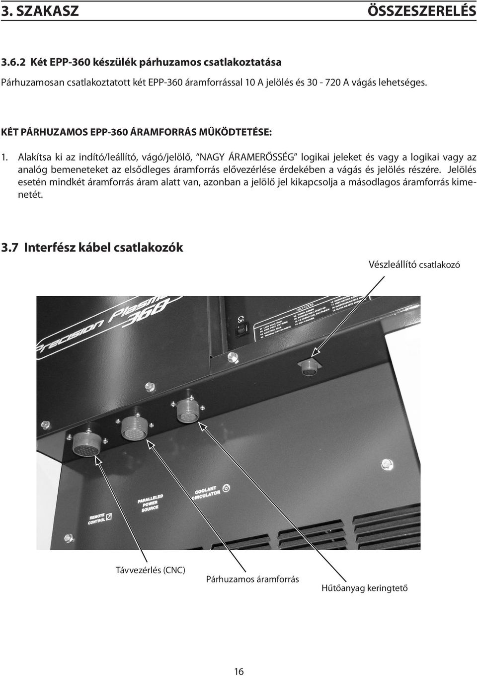 KÉT PÁRHUZAMOS EPP-360 ÁRAMFORRÁS MŰKÖDTETÉSE: 1.