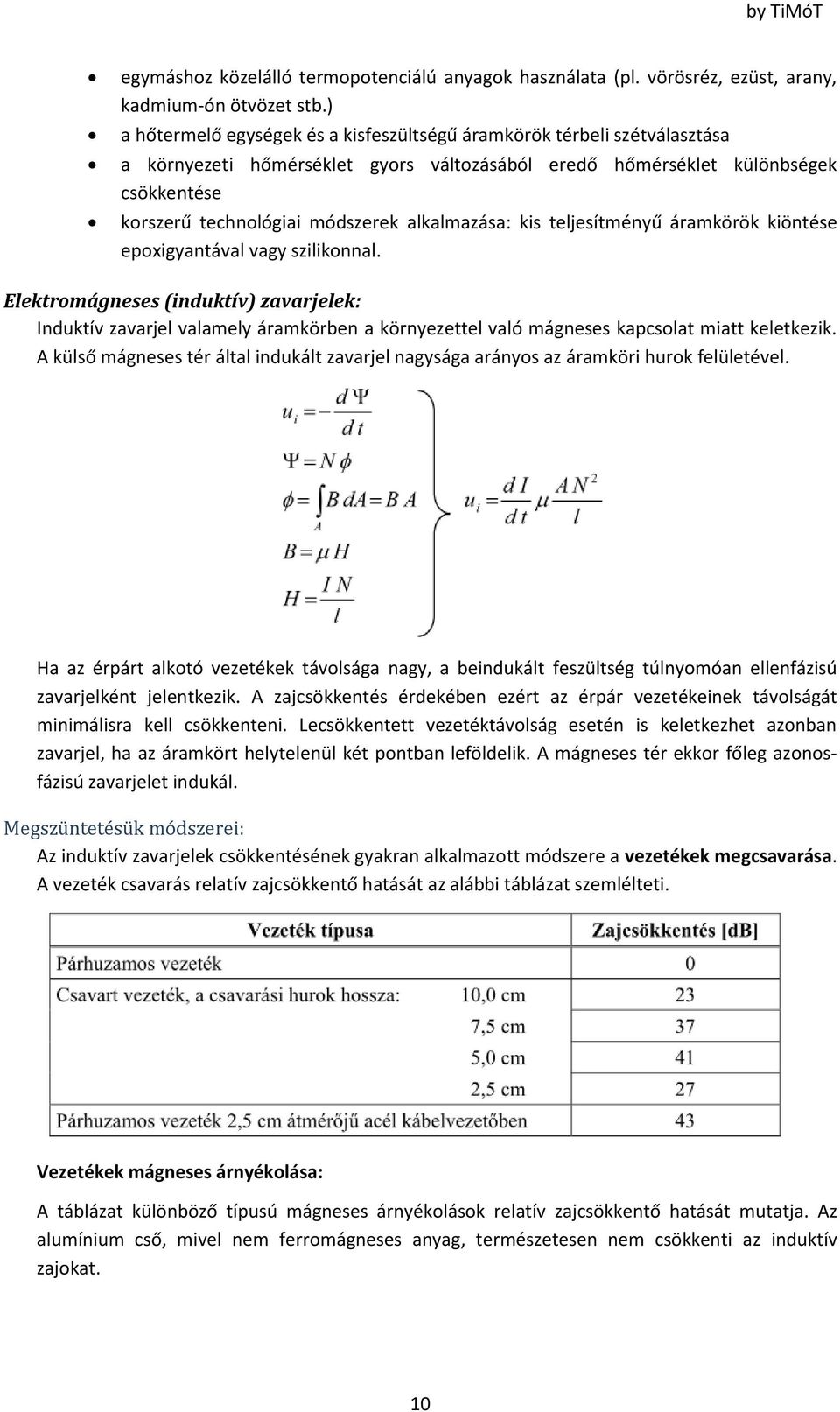 alkalmazása: kis teljesítményű áramkörök kiöntése epoxigyantával vagy szilikonnal.