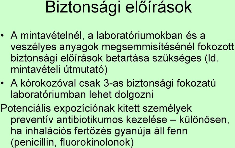 mintavételi útmutató) A kórokozóval csak 3-as biztonsági fokozatú laboratóriumban lehet dolgozni