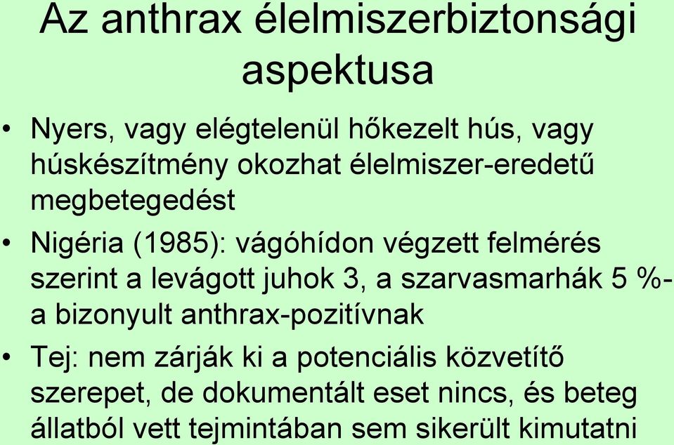 levágott juhok 3, a szarvasmarhák 5 %- a bizonyult anthrax-pozitívnak Tej: nem zárják ki a