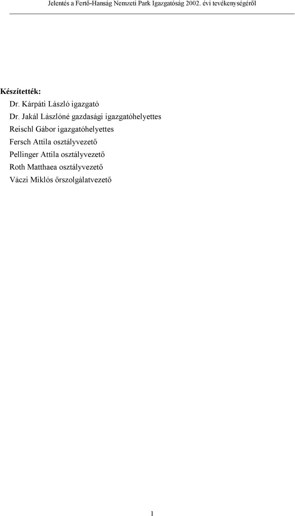 igazgatóhelyettes Fersch Attila osztályvezető Pellinger