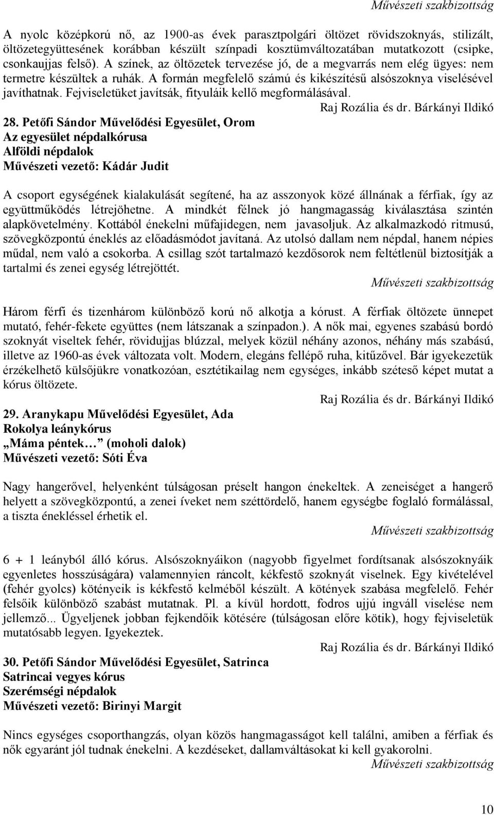 Fejviseletüket javítsák, fityuláik kellő megformálásával. 28.