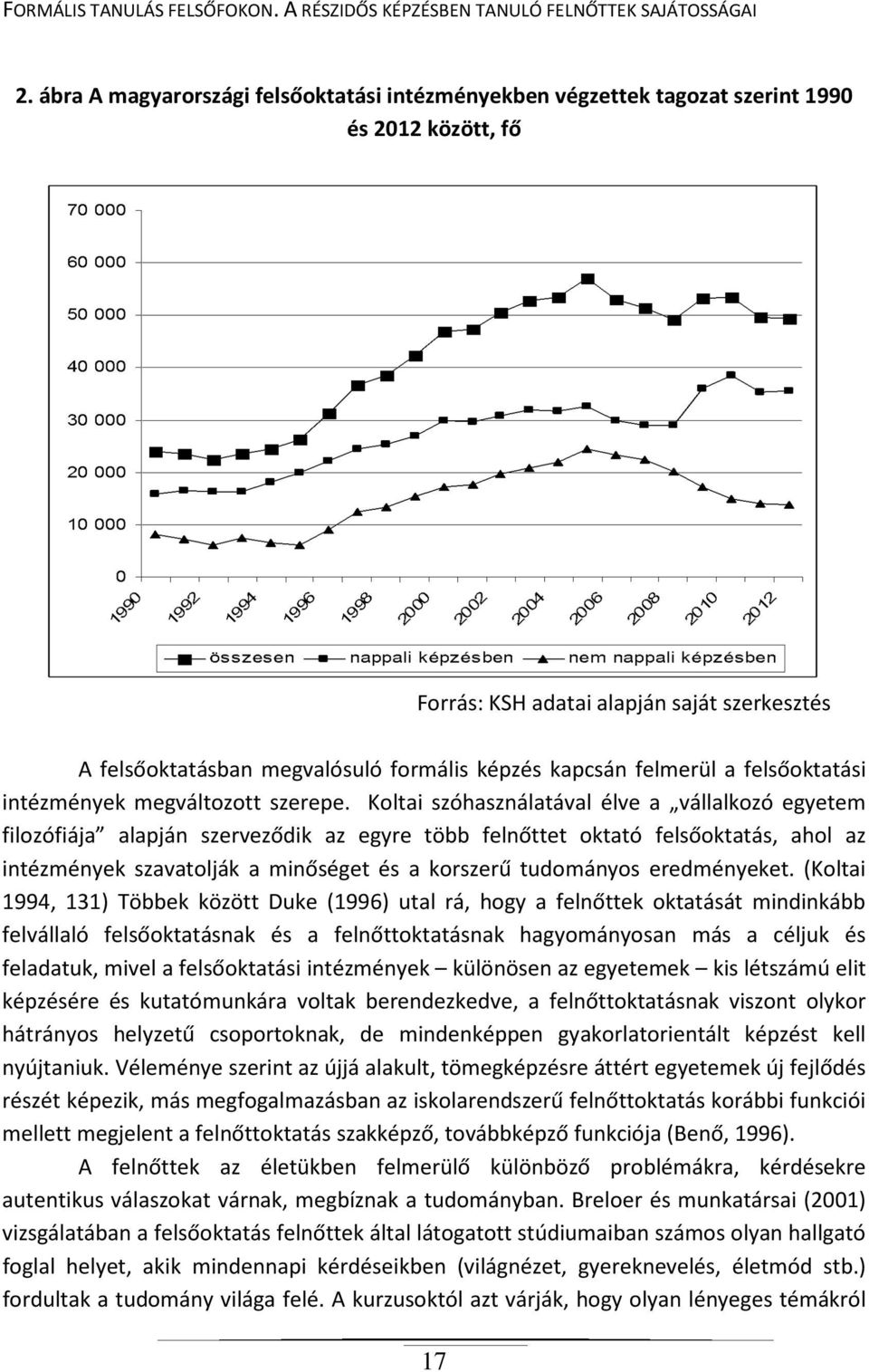 felmerül a felsőoktatási intézmények megváltozott szerepe.