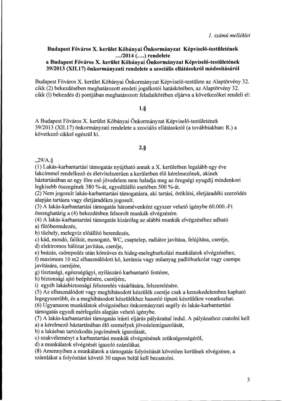 kertilet Kobanyai Onkormanyzat Kepviselo-testtilete az AlaptOrveny 32. cikk (2) bekezdeseben meghatarozott eredeti jogalkot6i hataskoreben, az AlaptOrveny 32.