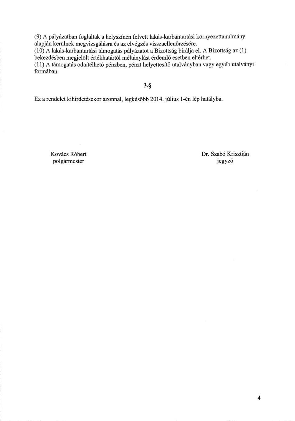 A Bizottsag az (1) bekezdesben megjelolt ertekhatartol meltanylast erdemlo esetben elterhet.
