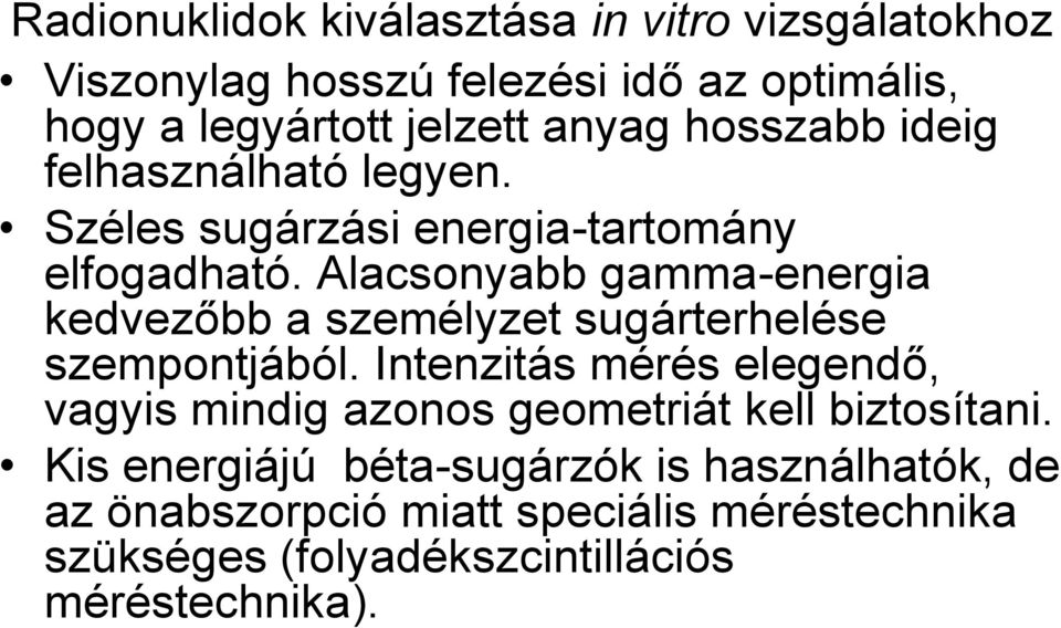 Alacsonyabb gamma-energia kedvezőbb a személyzet sugárterhelése szempontjából.