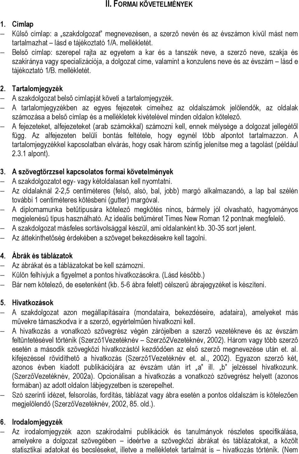 A SZAKDOLGOZATTAL (DIPLOMAMUNKÁVAL) SZEMBEN TÁMASZTOTT TARTALMI ÉS FORMAI  KÖVETELMÉNYEK I. TARTALMI KÖVETELMÉNYEK. 1. A dolgozat címe PDF Ingyenes  letöltés