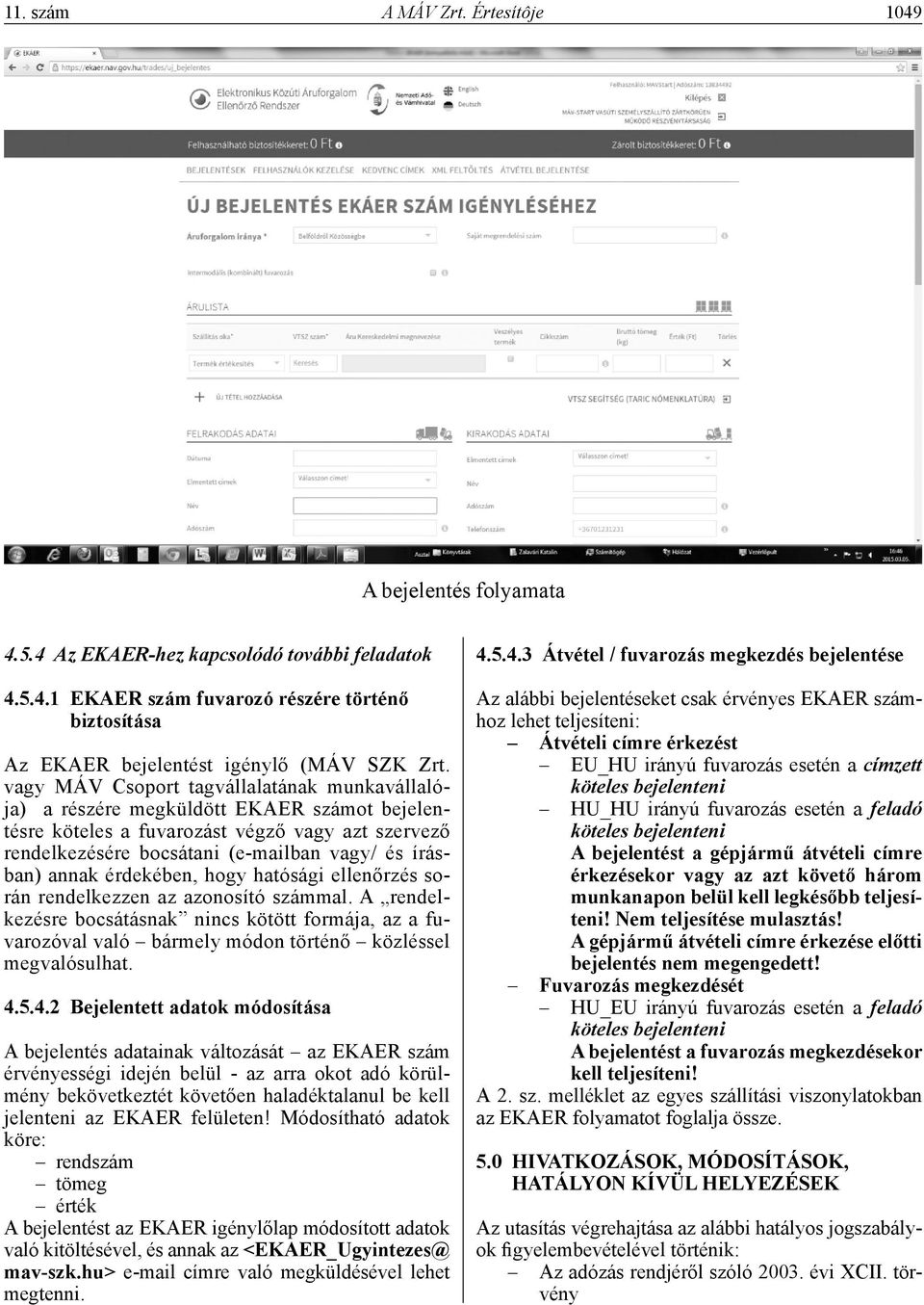 annak érdekében, hogy hatósági ellenőrzés során rendelkezzen az azonosító számmal.