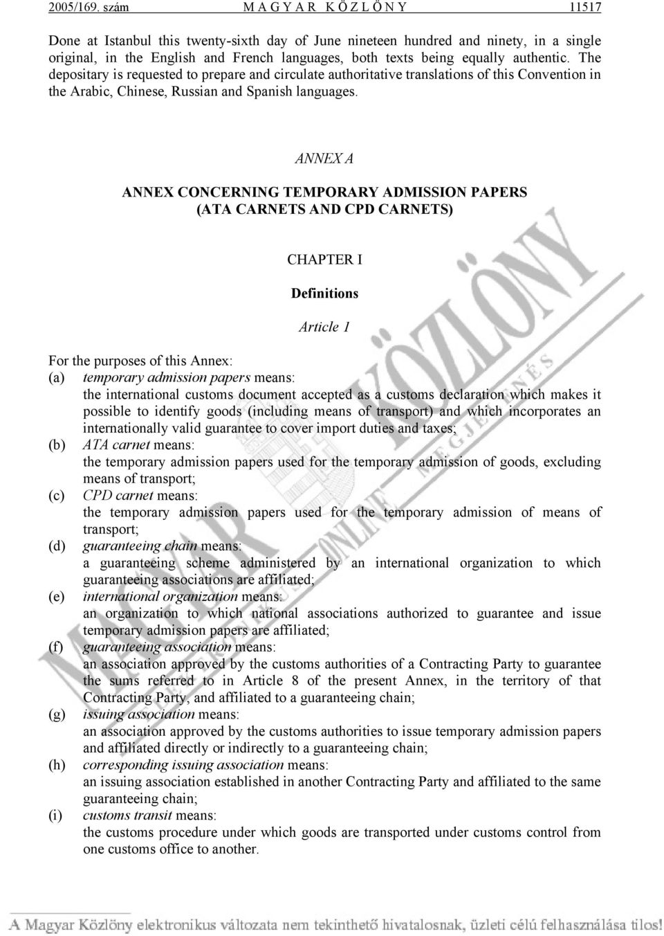 authentic. The depositary is requested to prepare and circulate authoritative translations of this Convention in the Arabic, Chinese, Russian and Spanish languages.