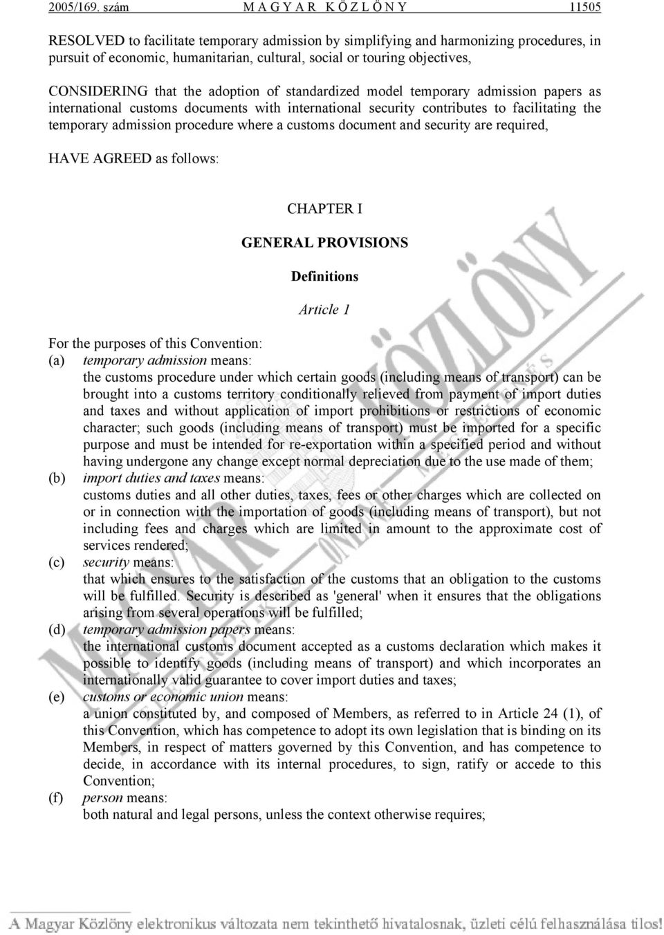 objectives, CONSIDERING that the adoption of standardized model temporary admission papers as international customs documents with international security contributes to facilitating the temporary