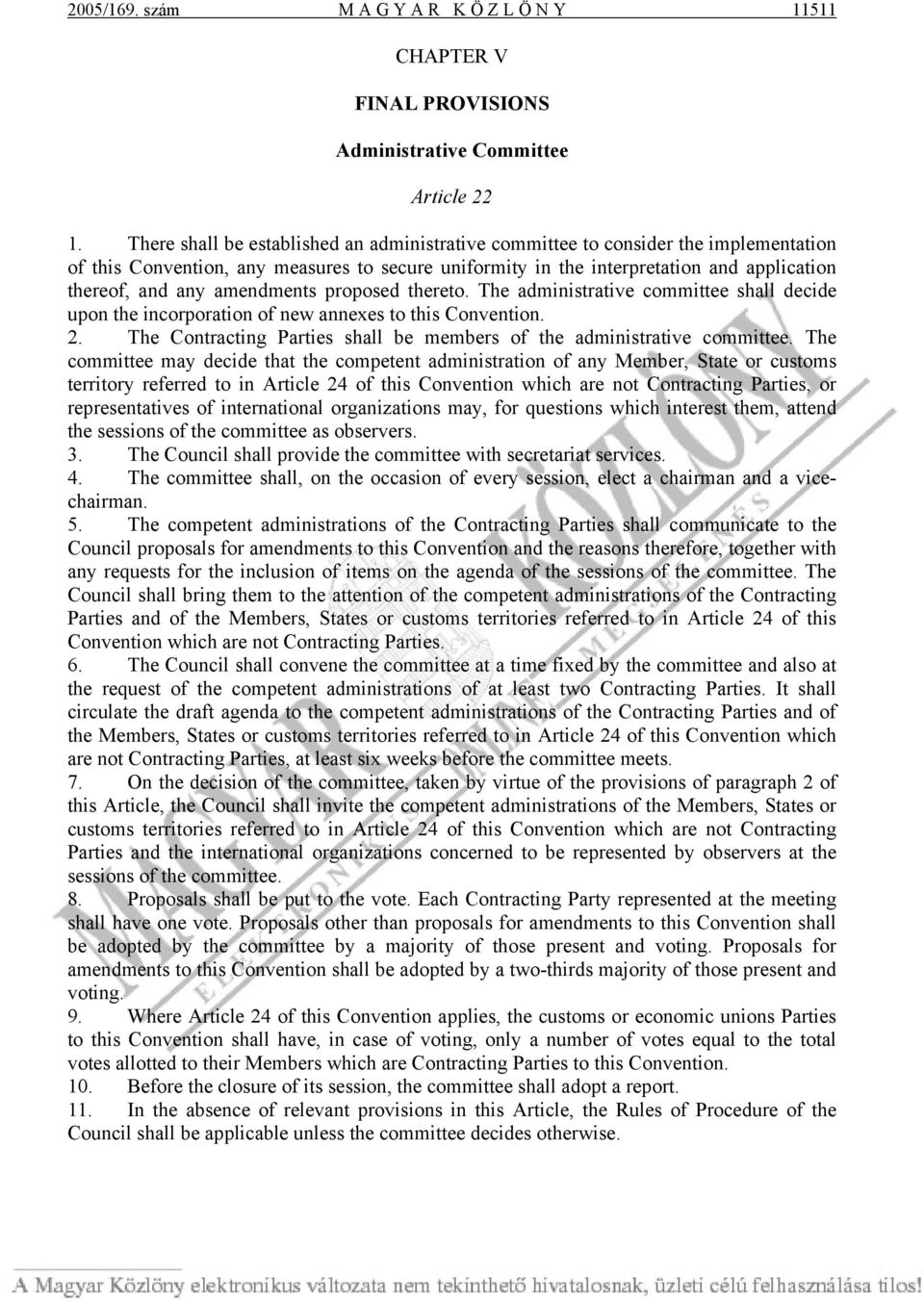 amendments proposed thereto. The administrative committee shall decide upon the incorporation of new annexes to this Convention. 2.