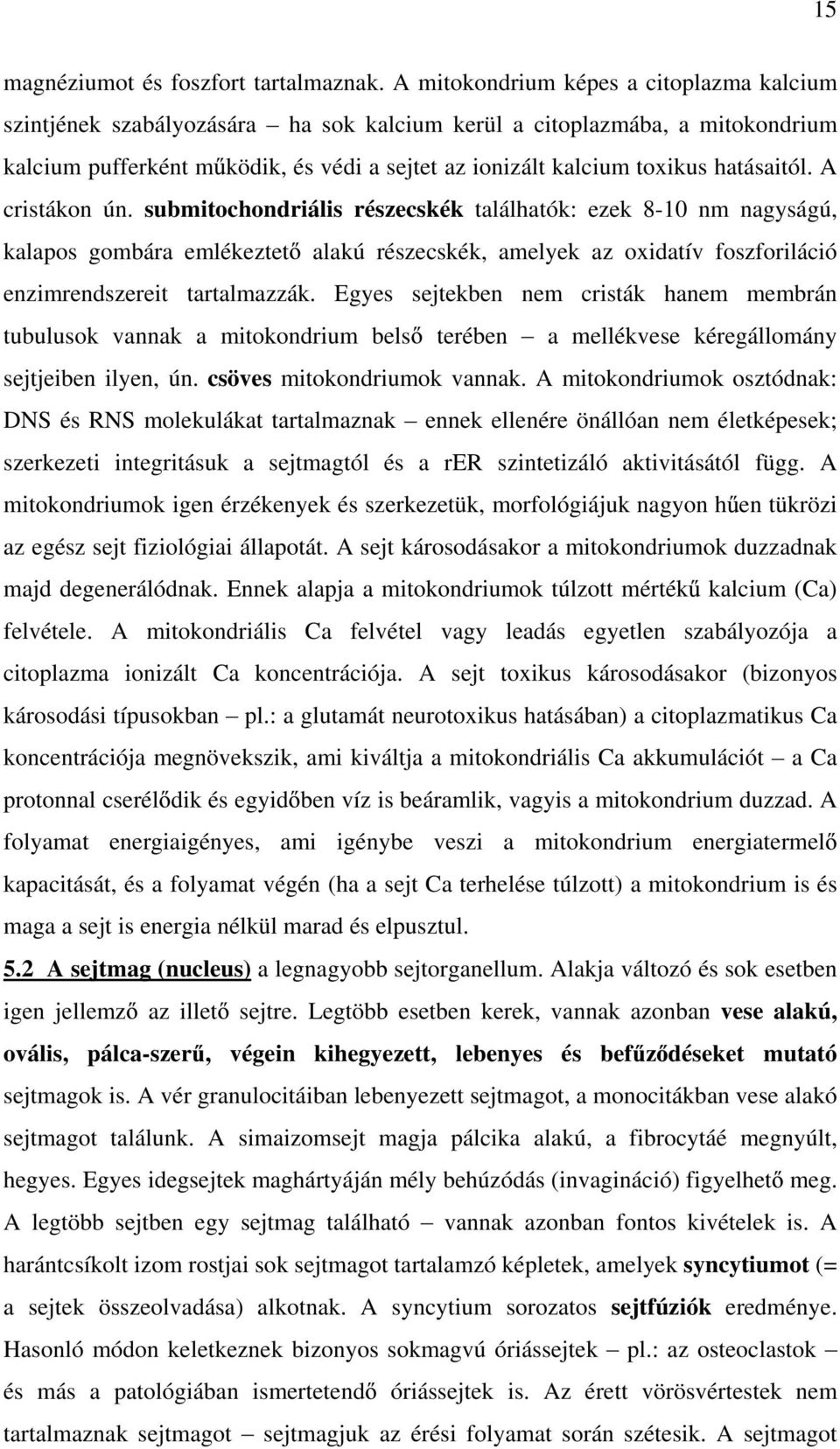 hatásaitól. A cristákon ún.