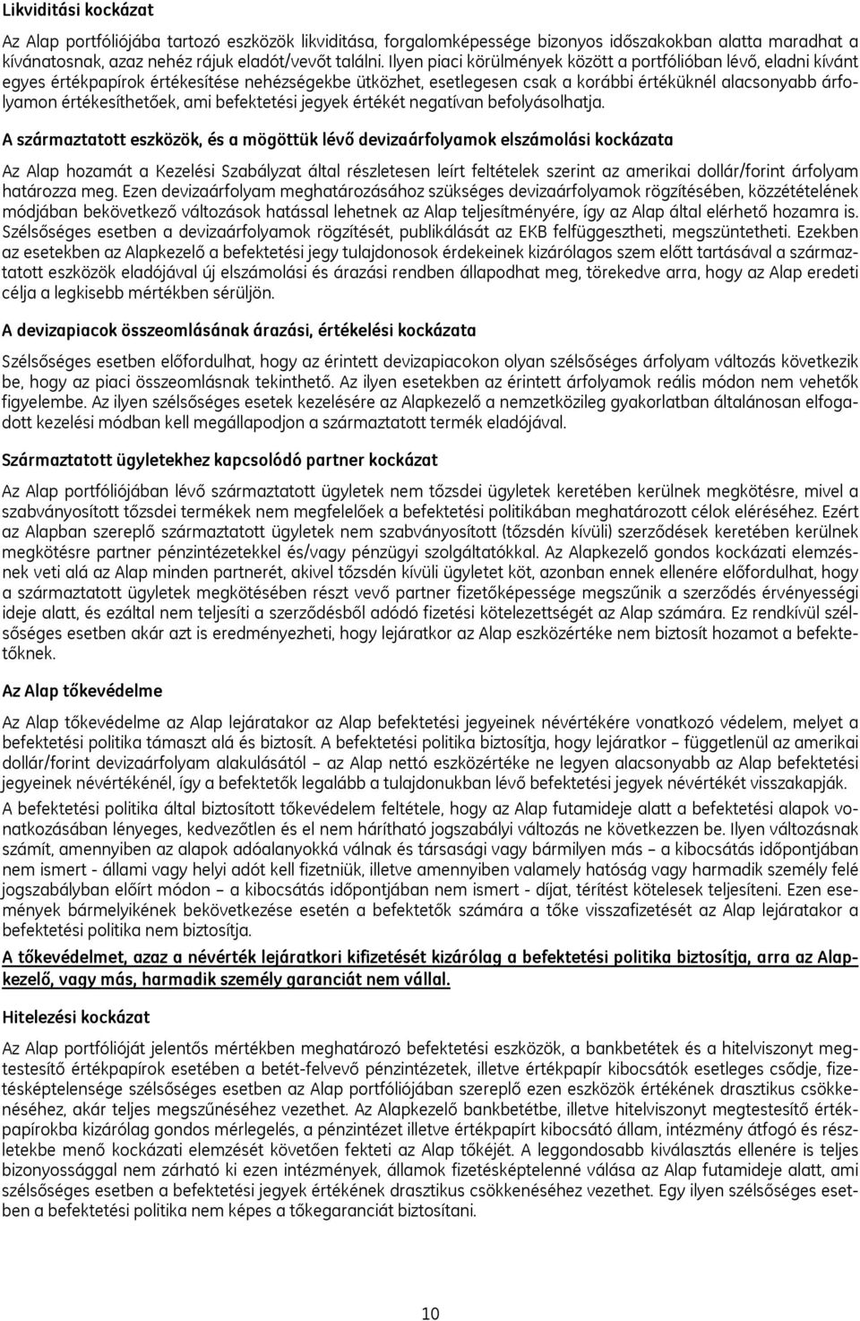 ami befektetési jegyek értékét negatívan befolyásolhatja.