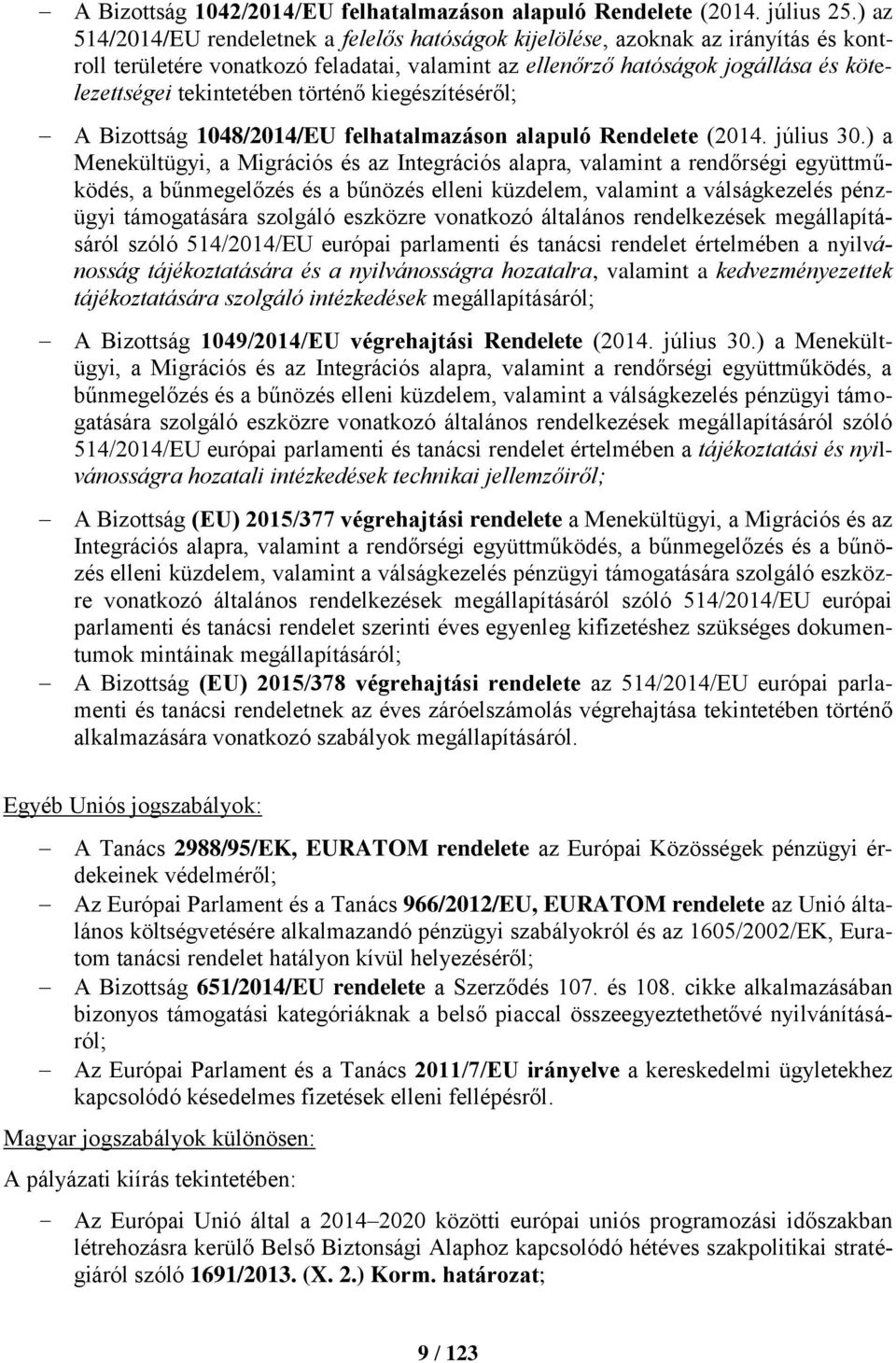 történő kiegészítéséről; A Bizottság 1048/2014/EU felhatalmazáson alapuló Rendelete (2014. július 30.