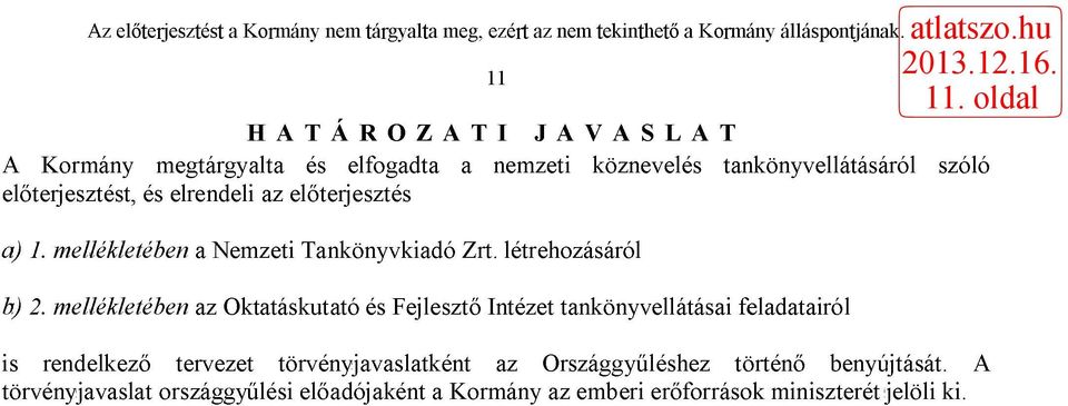 mellékletében az Oktatáskutató és Fejlesztő Intézet tankönyvellátásai feladatairól is rendelkező tervezet