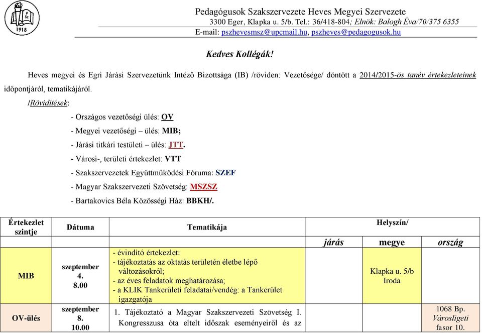 /Rövidítések: - Országos vezetőségi ülés: OV - Megyei vezetőségi ülés: ; - Járási titkári testületi ülés: JTT.
