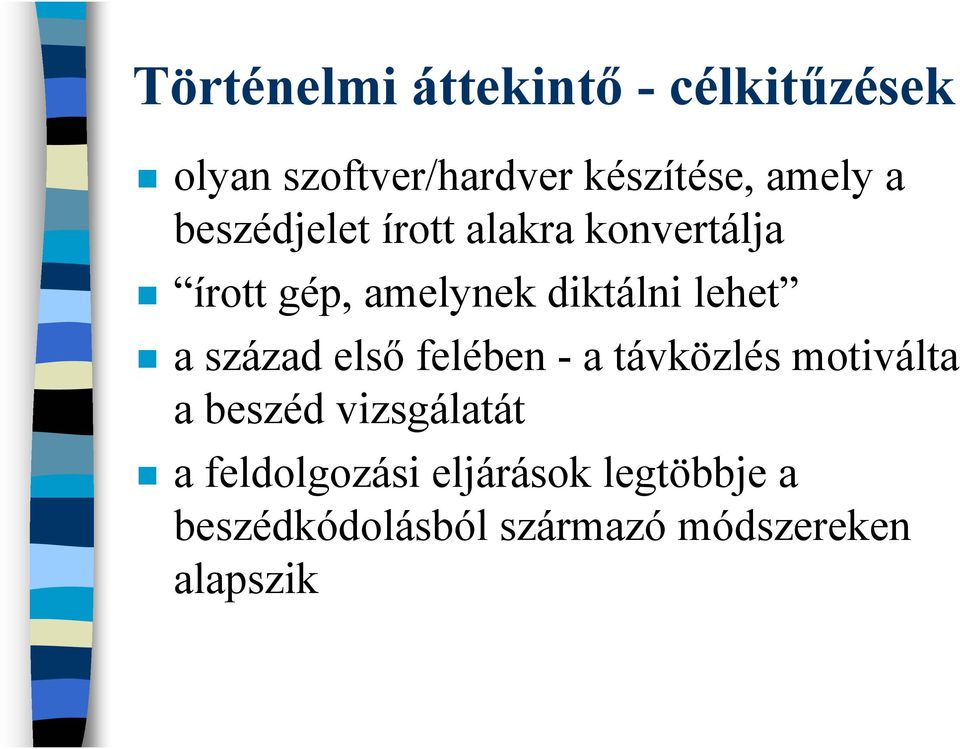 lehet a század első felében - a távközlés motiválta a beszéd vizsgálatát a