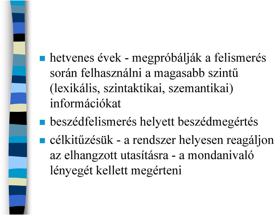 beszédfelismerés helyett beszédmegértés célkitűzésük - a rendszer