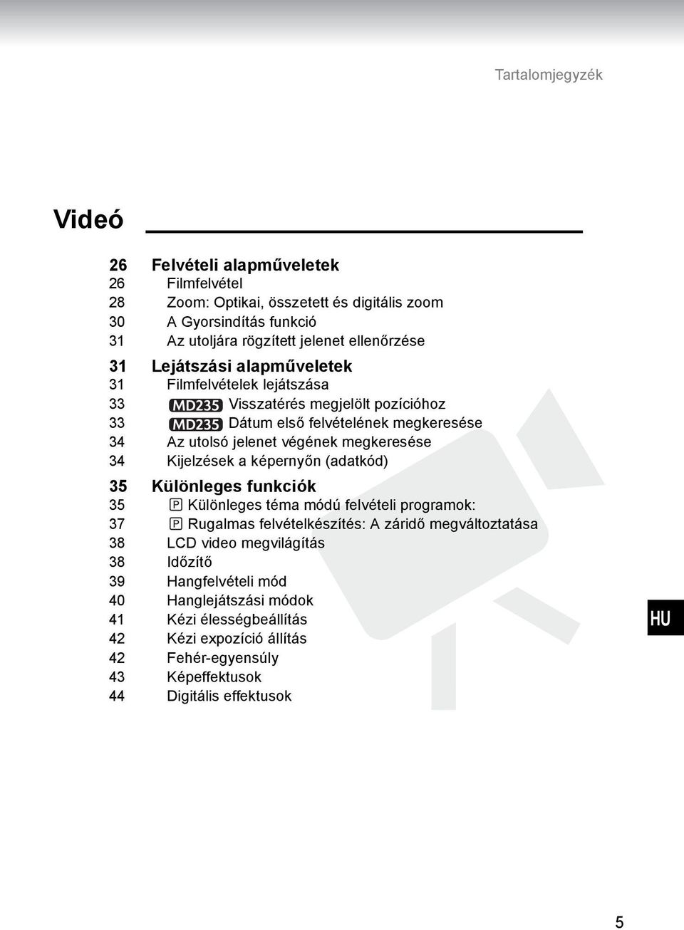 megkeresése 34 Kijelzések a képernyőn (adatkód) 35 Különleges funkciók 35 Különleges téma módú felvételi programok: 37 Rugalmas felvételkészítés: A záridő megváltoztatása 38 LCD