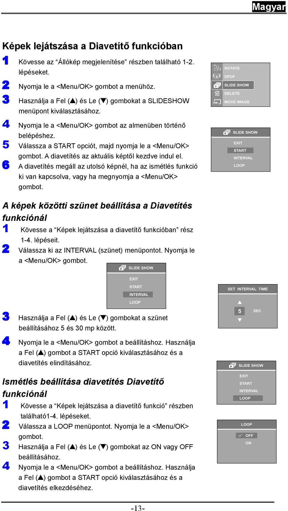 5 Válassza a START opciót, majd nyomja le a <Menu/OK> gombot. A diavetítés az aktuális képtől kezdve indul el.