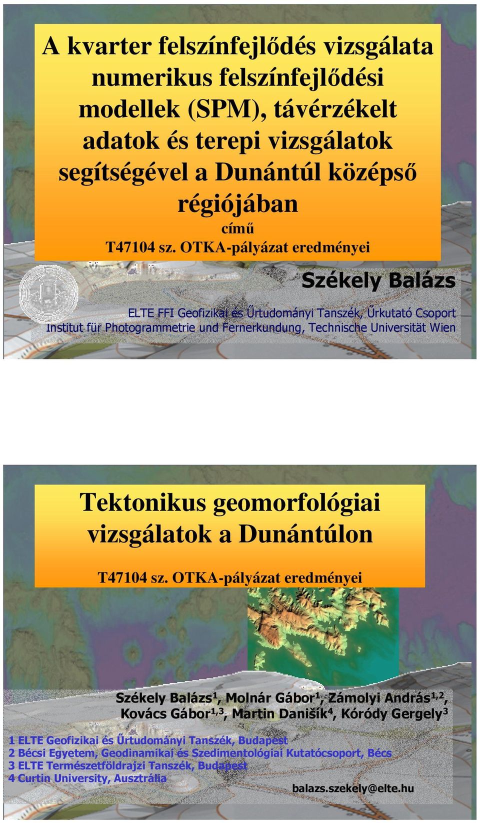 geomorfológiai vizsgálatok a Dunántúlon T47104 sz.