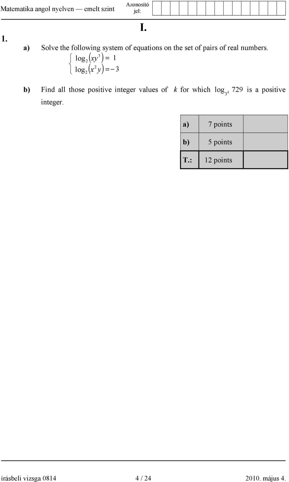 3 log ( ) = 1 2 xy 2 log ( ) = 3 2 x y b) Find all those positive integer