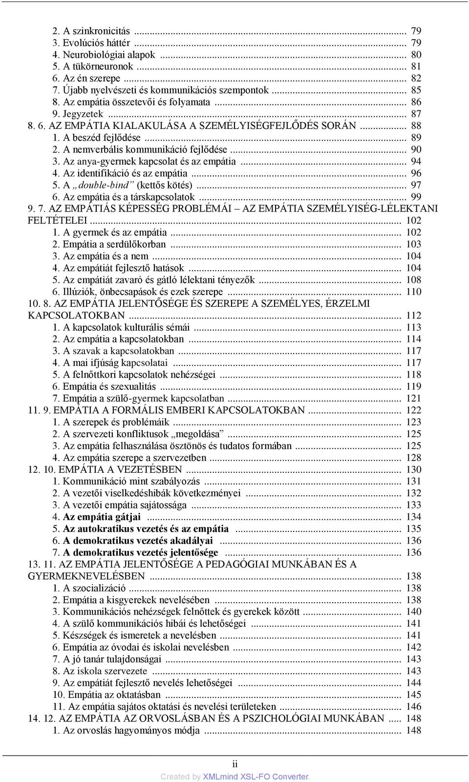 Az anya-gyermek kapcsolat és az empátia... 94 4. Az identifikáció és az empátia... 96 5. A double-bind (kettős kötés)... 97 6. Az empátia és a társkapcsolatok... 99 9. 7.