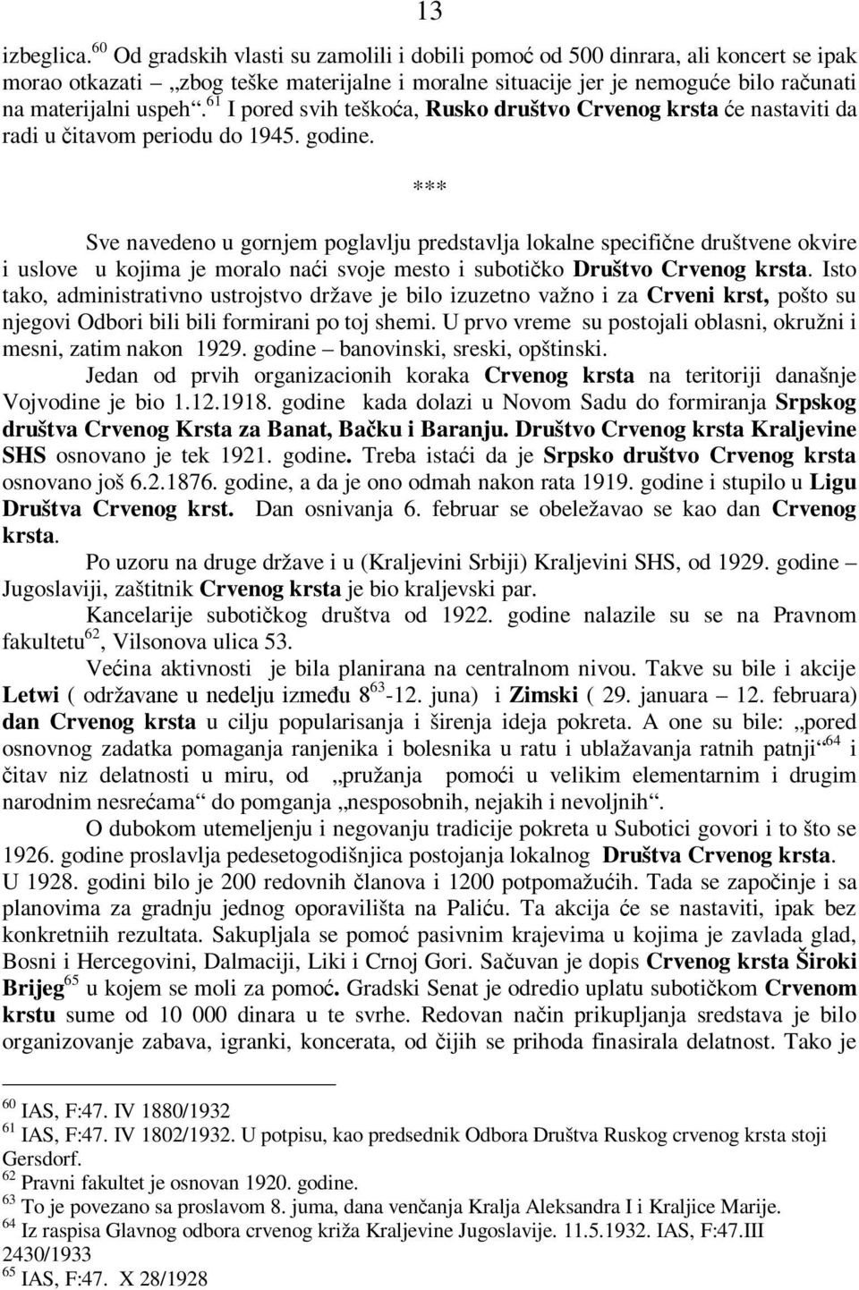 61 I pored svih teškoća, Rusko društvo Crvenog krsta će nastaviti da radi u čitavom periodu do 1945. godine.