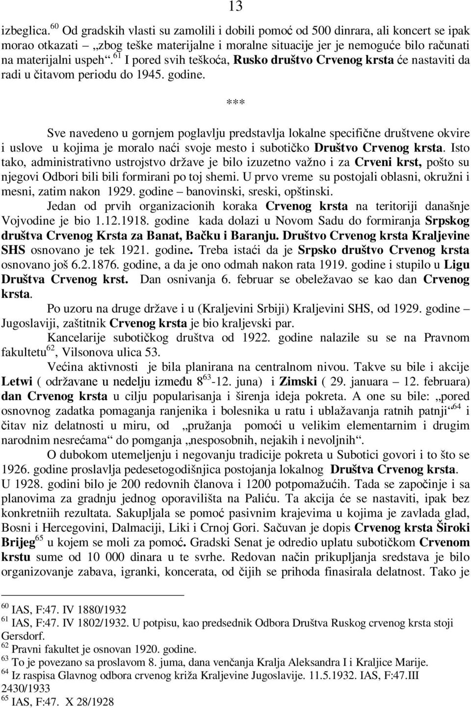 61 I pored svih teškoća, Rusko društvo Crvenog krsta će nastaviti da radi u čitavom periodu do 1945. godine.