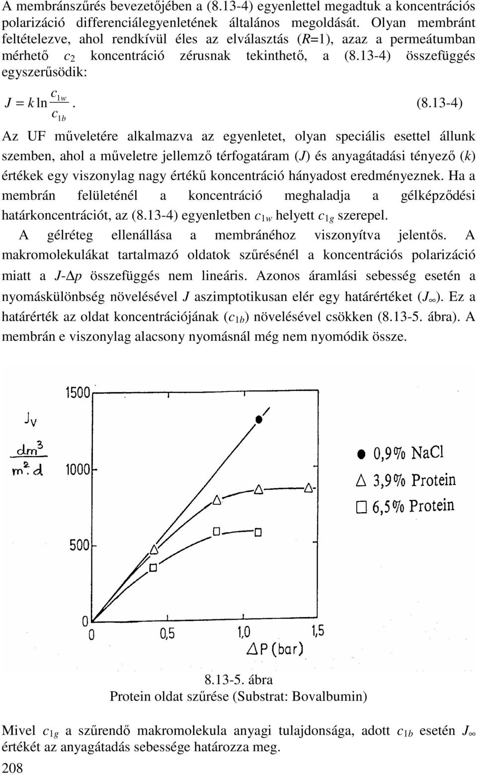 13-4) összefüggés egyszerősödik: J = c w k ln 1. (8.