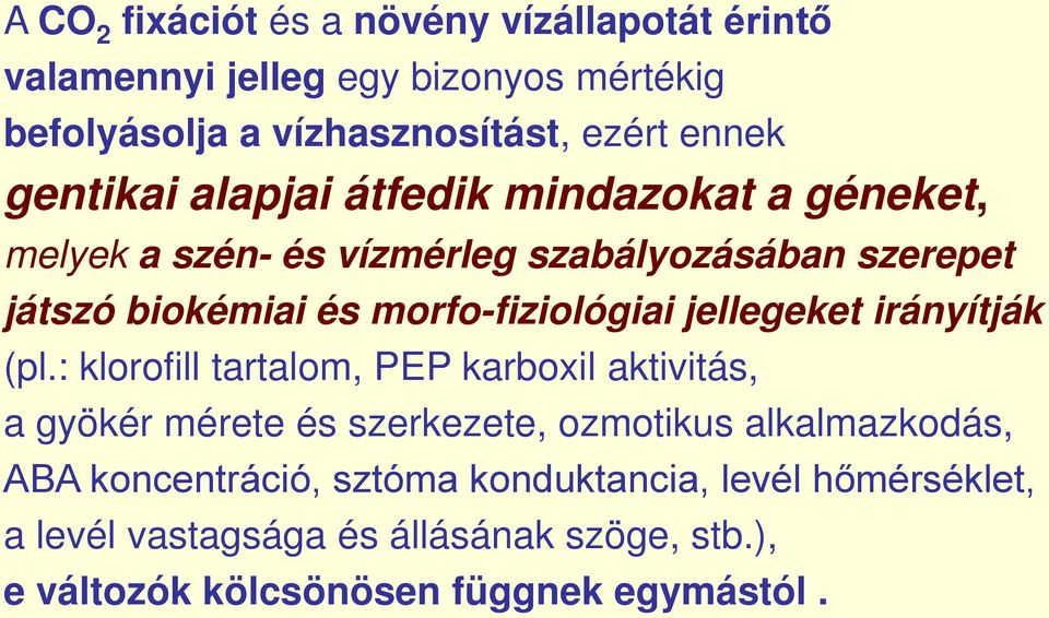 morfo-fiziológiai jellegeket irányítják (pl.