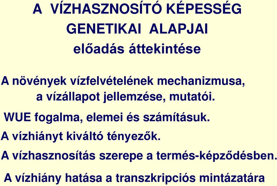 WUE fogalma, elemei és számításuk. A vízhiányt kiváltó tényezők.