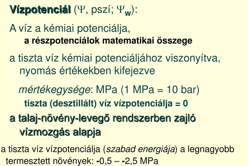 = 10 bar) tiszta (desztillált) víz vízpotenciálja = 0 a talaj-növény-levegő rendszerben zajló