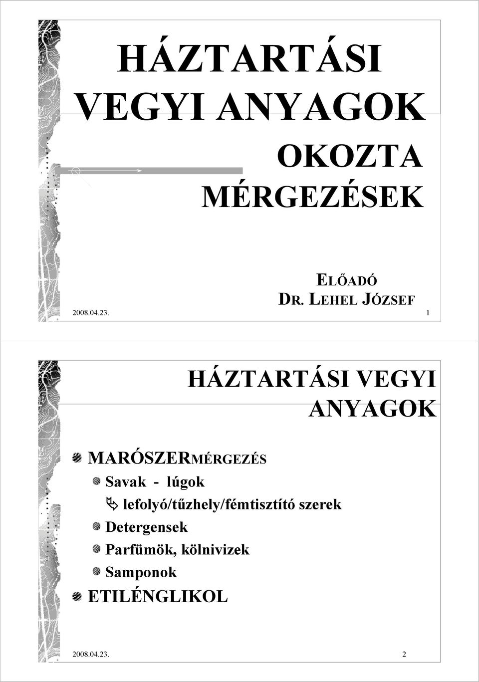 1 HÁZTARTÁSI VEGYI ANYAGOK MARÓSZERMÉRGEZÉS Savak - lúgok