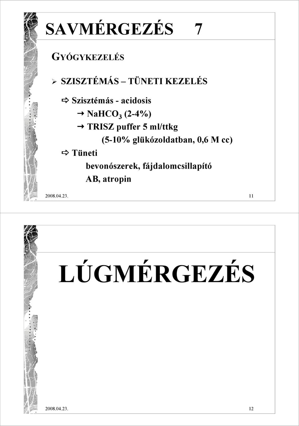 (5-10% glükózoldatban, 0,6 M cc) Tüneti bevonószerek,