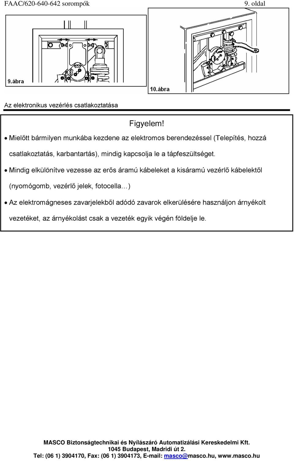 kapcsolja le a tápfeszültséget.