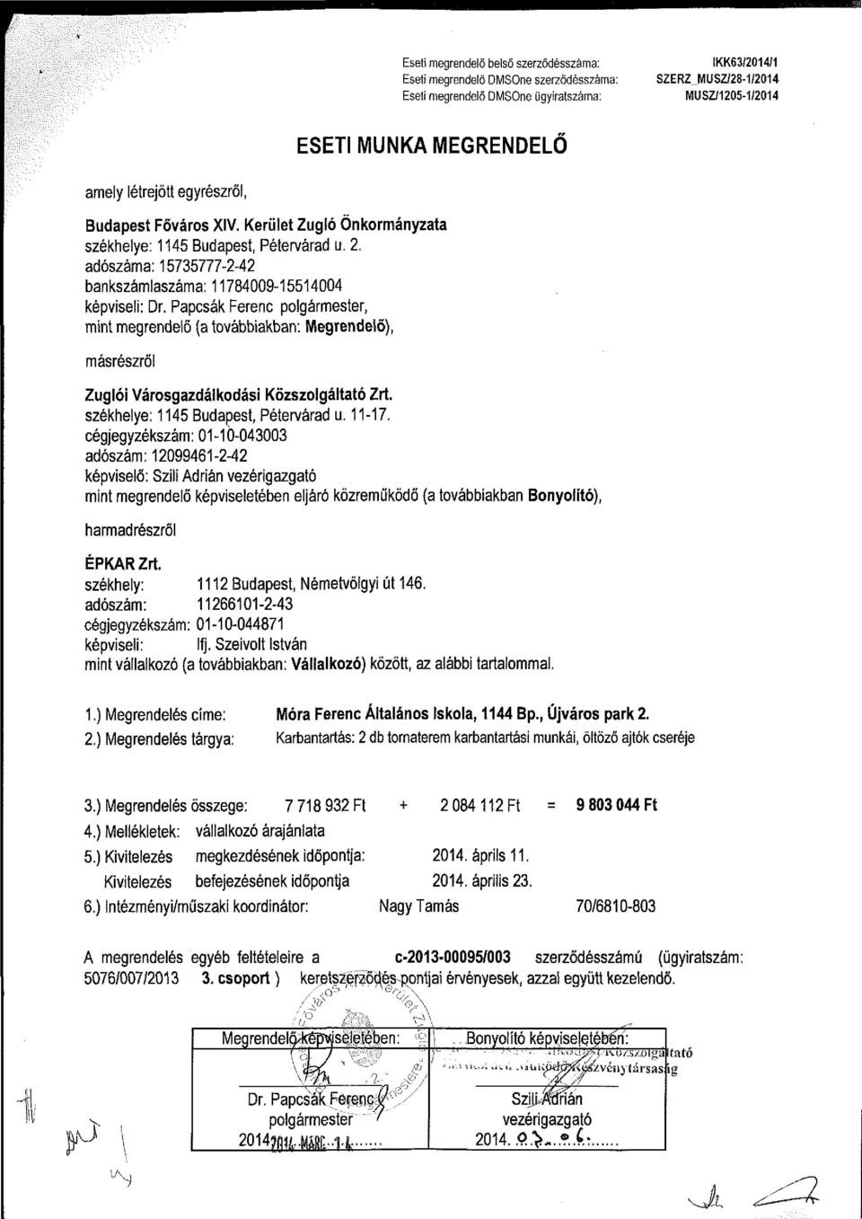 Papcsák Ferenc polgármester, mint megrendelő (a továbbiakban: Megrendelő), másrészről Zuglói Városgazdálkodási Közszolgáltató Zrt. székhelye: 1145 Budapest, Pétervárad u. 11-17.