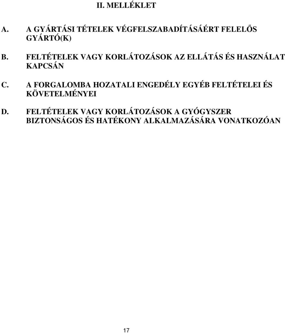 FELTÉTELEK VAGY KORLÁTOZÁSOK AZ ELLÁTÁS ÉS HASZNÁLAT KAPCSÁN C.