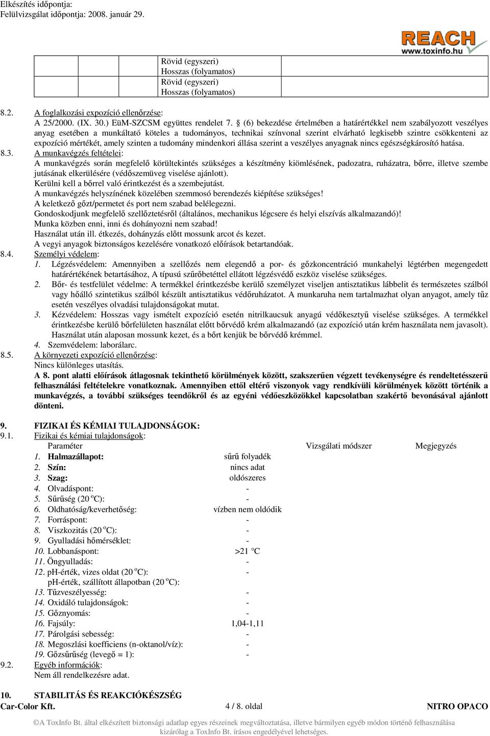 mértékét, amely szinten a tudomány mindenkori állása szerint a veszélyes anyagnak nincs egészségkárosító hatása. 8.3.
