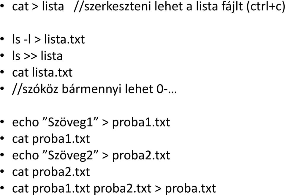 txt //szóköz bármennyi lehet 0- echo Szöveg1 > proba1.