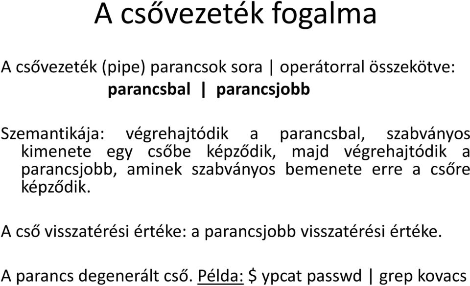 majd végrehajtódik a parancsjobb, aminek szabványos bemenete erre a csőre képződik.