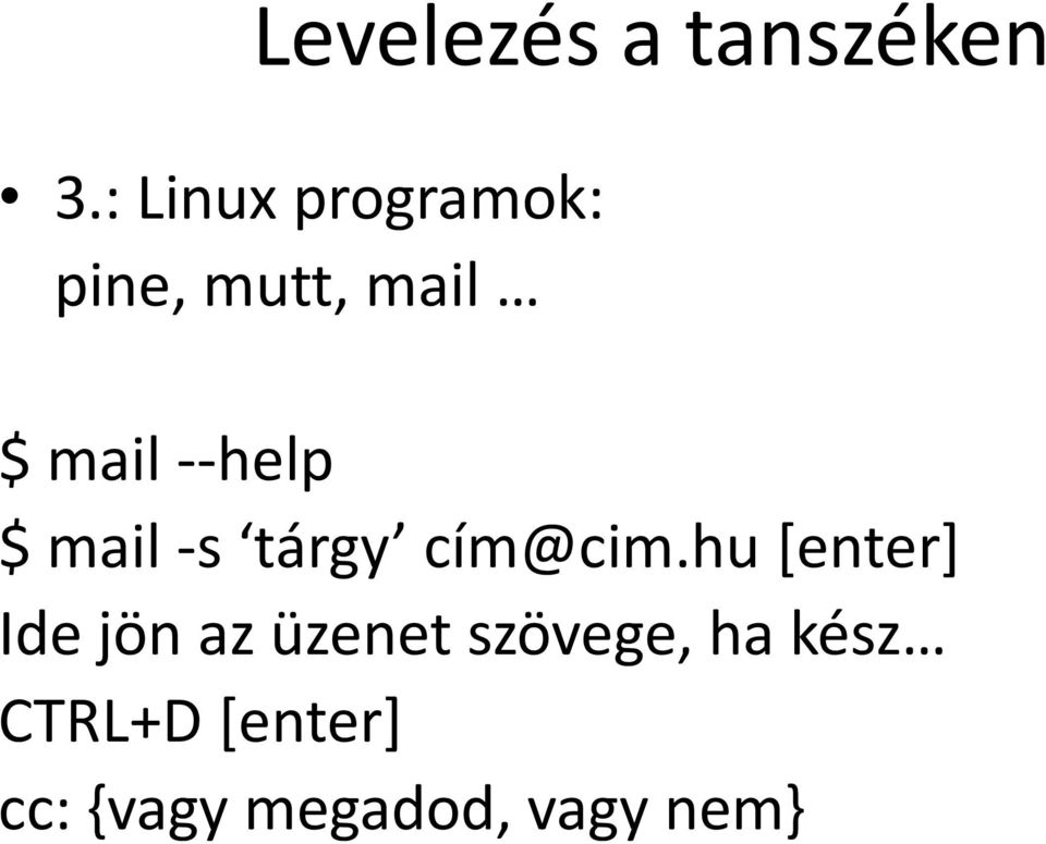 --help $ mail -s tárgy cím@cim.