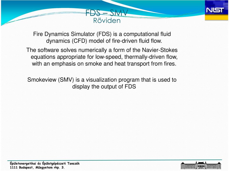 The software solves numericall a form of the Navier-Stokes equations appropriate for