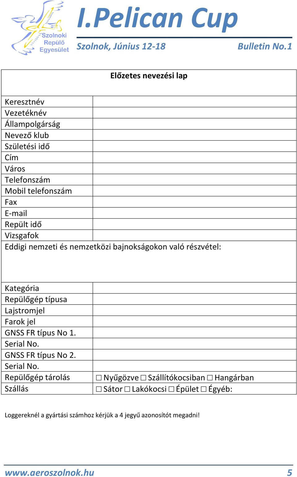 Lajstromjel Farok jel GNSS FR típus No 1. Serial No.