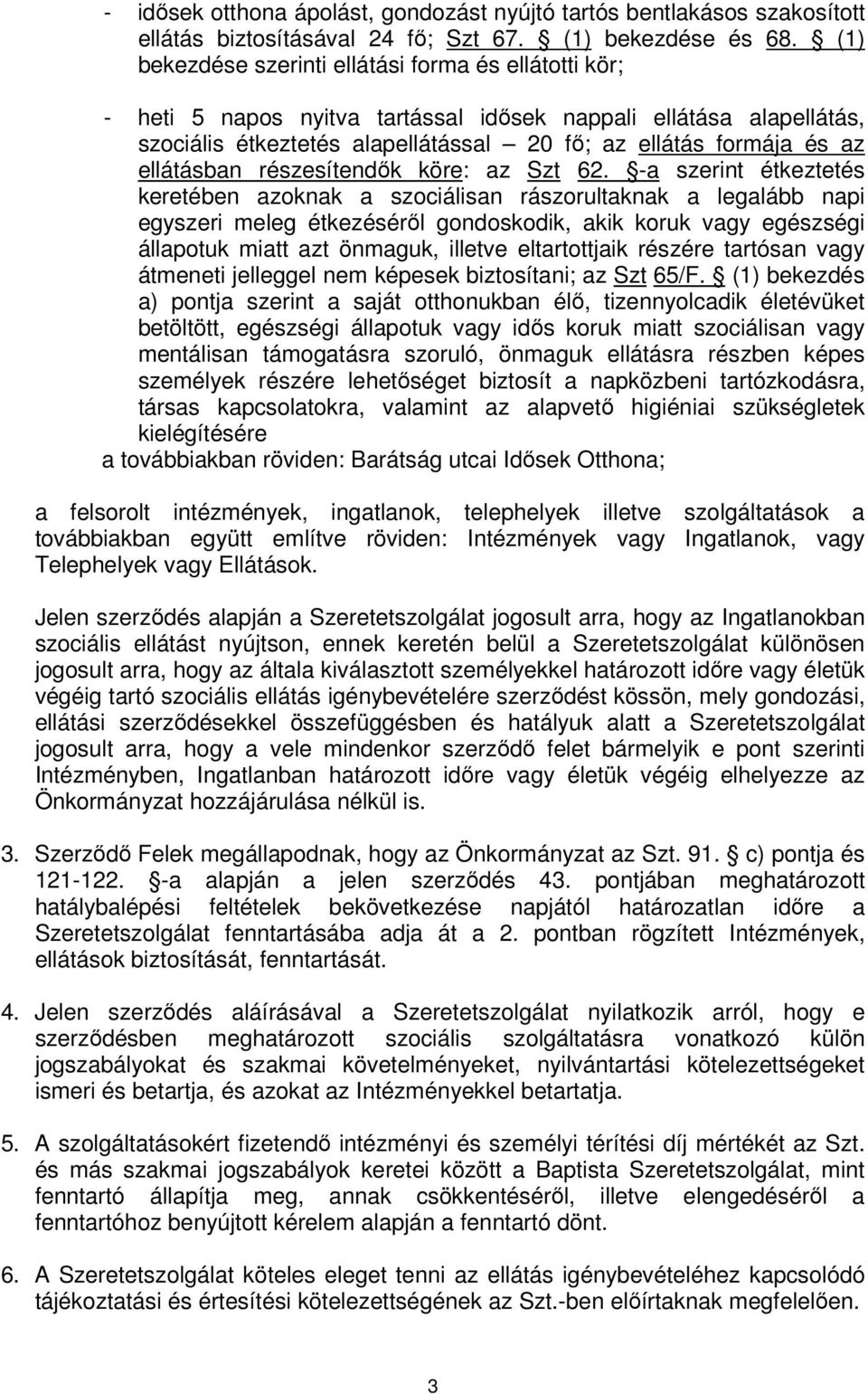ellátásban részesítendők köre: az Szt 62.