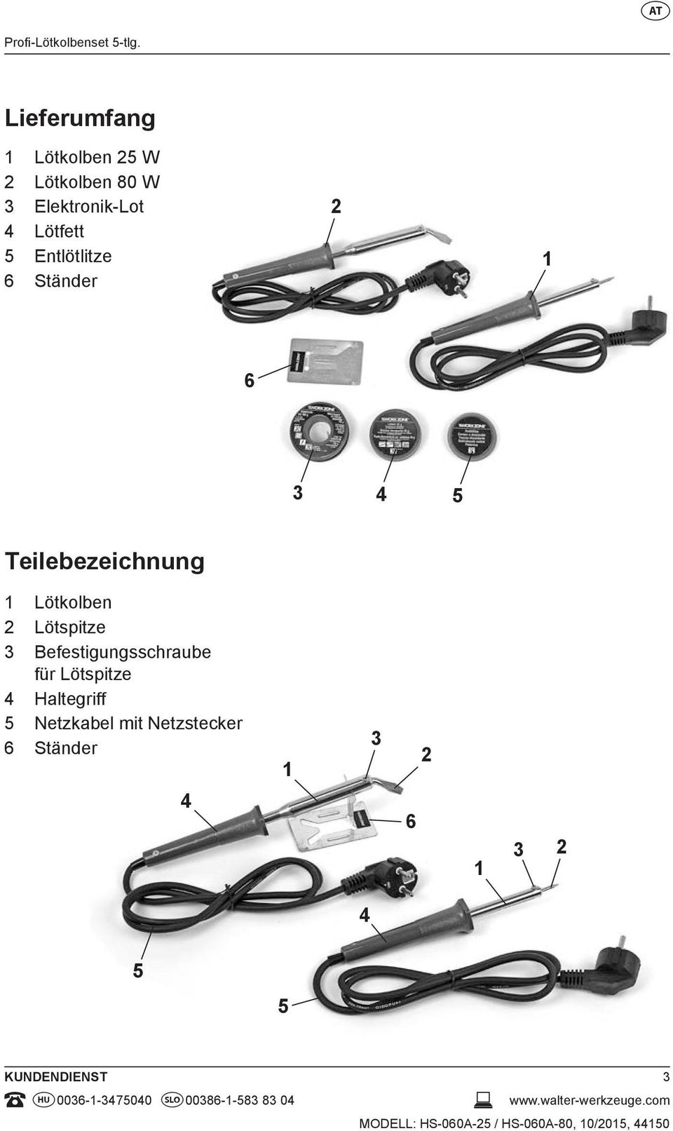 6 Ständer 2 1 6 3 4 5 Teilebezeichnung 1 Lötkolben 2 Lötspitze 3 Befestigungsschraube für