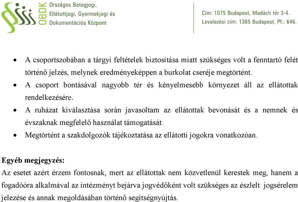 A ruházat kiválasztása során javasoltam az ellátottak bevonását és a nemnek és évszaknak megfelelő használat támogatását.